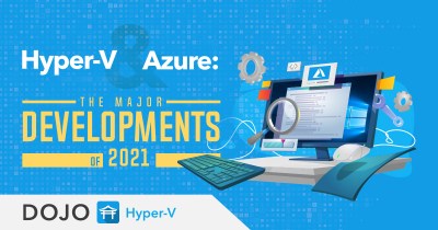 Hyper-V and Azure in 2021: Year in Review