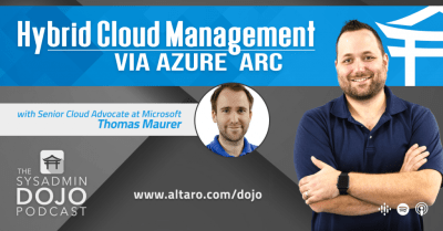Hybrid Cloud Management via Azure Arc with Thomas Maurer | The SysAdmin DOJO Podcast
