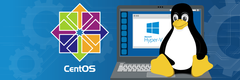 CentOS Linux on Hyper-V – The Complete Guide