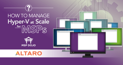 How to Manage Hyper-V at Scale for MSPs