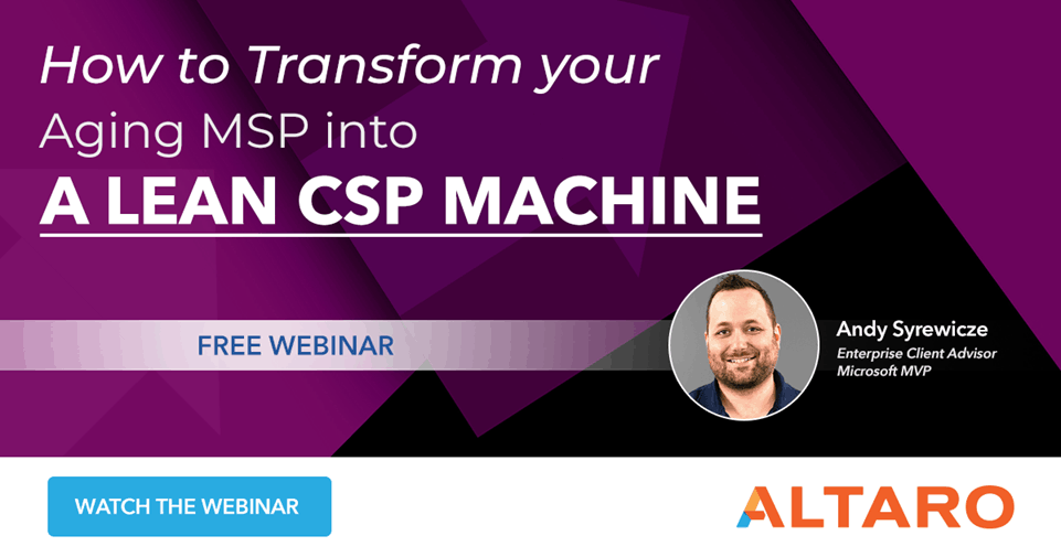 How to Transform your Aging MSP into a Lean CSP Machine