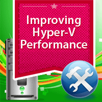 23 Best Practices to improve Hyper-V and VM Performance