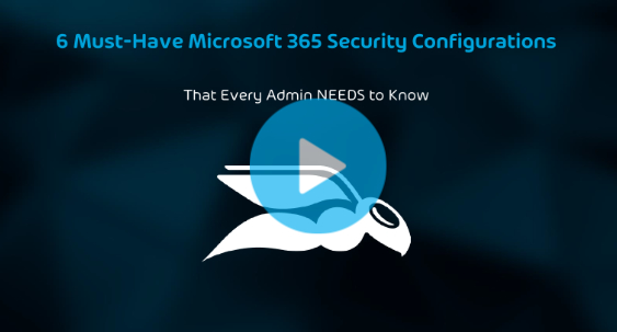 6 Must-Have Microsoft 365 Security Configurations