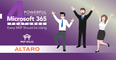 4 Powerful Microsoft 365 Features Every MSP Should be Using